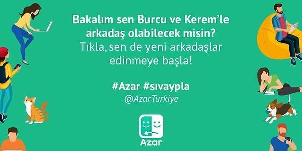 Bakalım sen Burcu ve Kerem’le arkadaş olabilecek misin? Tıkla, sen de yeni arkadaşlar edinmeye başla! #Azar #sıvaypla @AzarTurkiye