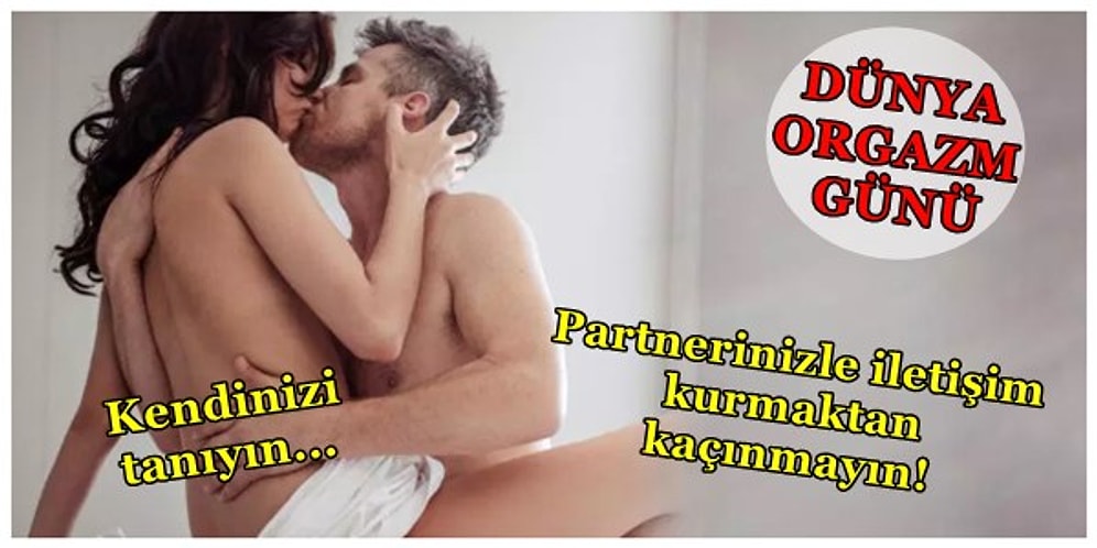 Dünya Orgazm Günü'nde Hayatınızın En İyi Seksini Yapabilmeniz İçin Altın Değerinde 13 Tavsiye