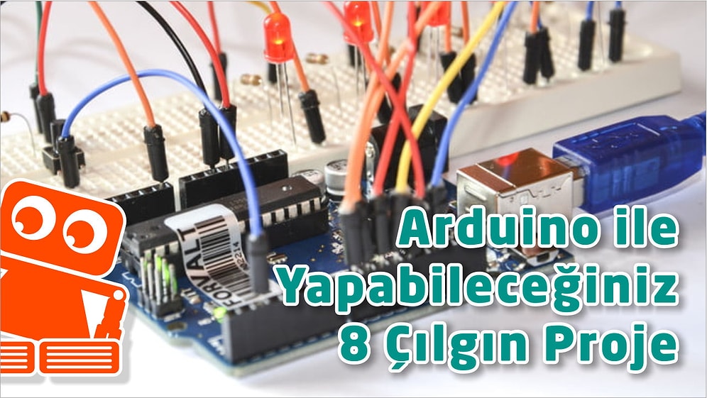 Arduino ile Yapabileceğiniz 8 Çılgın Proje