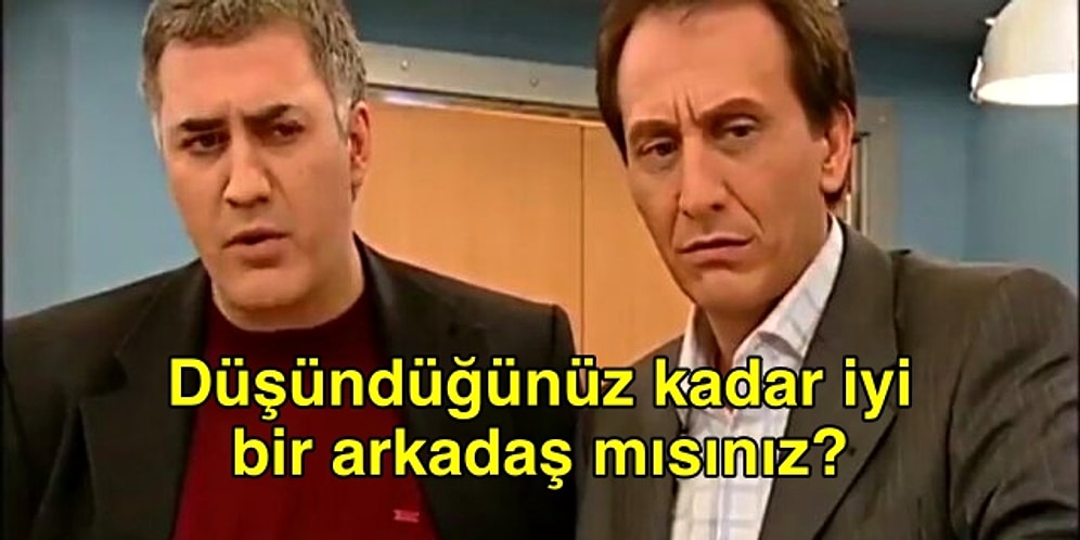 'Benden Daha İyi Arkadaş Bulunmaz' Diyenler... Durum Sizin Sandığınız Gibi Olmayabilir!