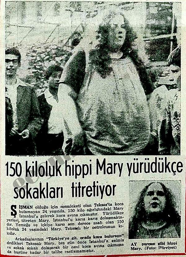 1. "150 kiloluk hippi Mary yürüdükçe sokakları titretiyor."