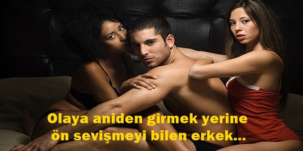 Erkekleri Seksiliğin Sularında Yüzdüren 19 İç Gıcıklayıcı Unsur