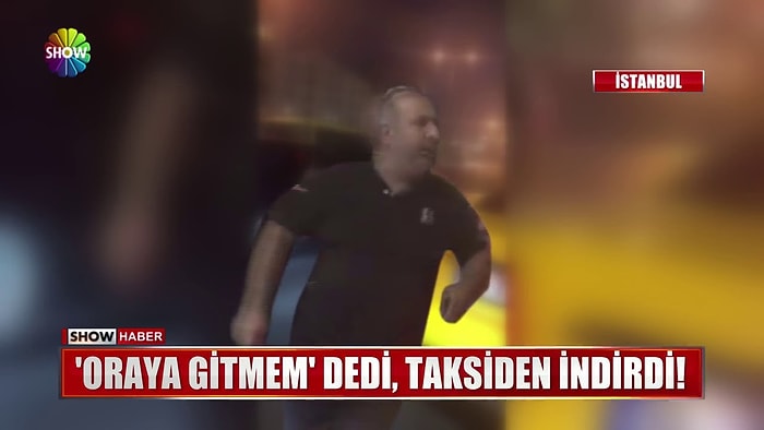 Müşterilerini Araçtan İndiren Taksici: 'Oraya Gitmem, İstediğin Yere Şikayet Et'