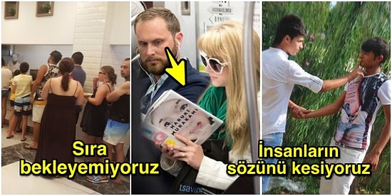 Şu Çılgın Türkler! Sınır Tanımadığımızı ve Görgü Kurallarına Asla Uymadığımızı Gösteren 13 Rahatsız Edici Davranış