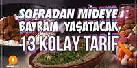 Bayram Sofralarını Bir Başka Sevenlere Müjde! Sofradan Mideye Bayram Yaşatacak 13 Kolay Tarif