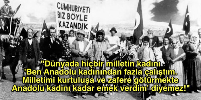 Atatürk'ün Stratejik Dehasını Konuşturduğu Büyük Taarruz'u ve Kahraman Anadolu Kadınını Anlatan Bu Yazıyı Mutlaka Okumalısınız!