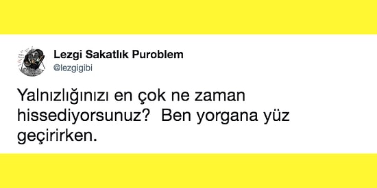 "Yalnızlığınızı En Çok Ne Zaman Hissediyorsunuz?" Sorusuna Gelen Travma Soslu 15 Cevap