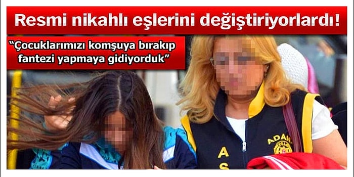 Ülkemizde Son Dönemde Hızla Yayılan Yeni Eğlencesi Swinger Partileri, Halkımızın Deyimiyle Gavatlık