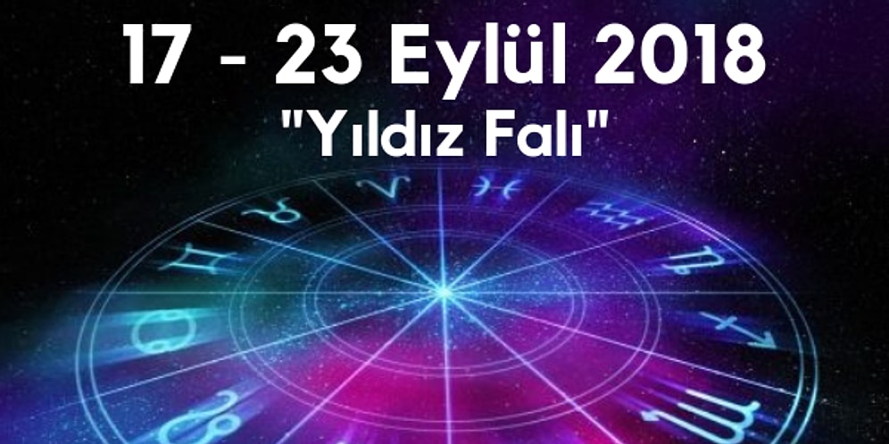 Yıldız Falına Göre Haftanın Nasıl Geçeceğini Söylüyoruz!