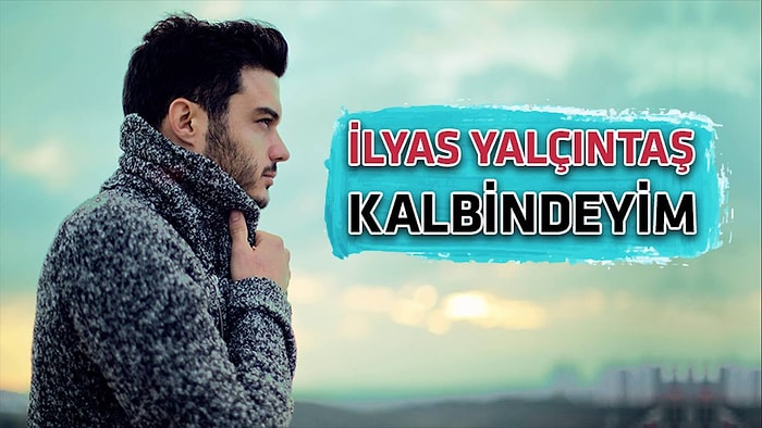 İlyas Yalçıntaş - Kalbindeyim Şarkı Sözleri