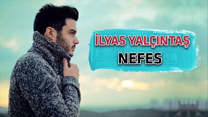 İlyas Yalçıntaş - Nefes Şarkı Sözleri