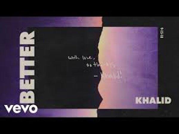 Khalid - Better Şarkı Sözleri