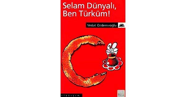 3. Selam Dünyalı, Ben Türküm -  Vedat Özdemiroğlu