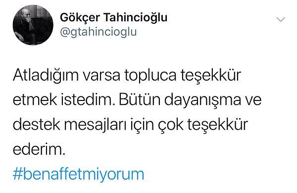 Tahincioğlu ise destek mesajları için Twitter'da teşekkür etti ve #benaffetmiyorum dedi