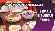 Hesaplı Bir Akşam Yemeği - Mükellef Sofralar