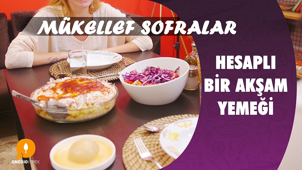 Hesaplı Bir Akşam Yemeği - Mükellef Sofralar