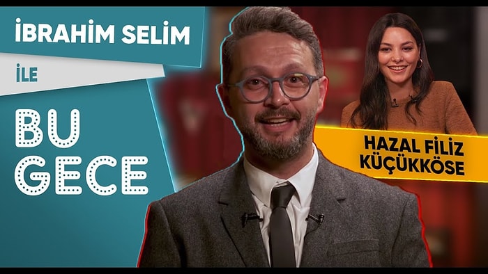 İbrahim Selim ile Bu Gece 3. Bölüm: Ekmek, Köprü, KPSS, Banksy, Hazal Filiz Küçükköse