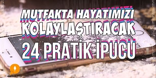 İşinizi Kolaylaştırmaya Geldik: Mutfakta Hayatımızı Kolaylaştıracak 24 Pratik İpucu