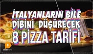 İtalyanların Bile Dibini Düşürecek 8 Pizza Tarifi Sizler İçin Geliyor😍