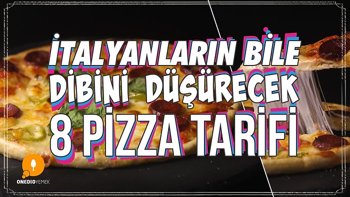 İtalyanların Bile Dibini Düşürecek 8 Pizza Tarifi Sizler İçin Geliyor😍