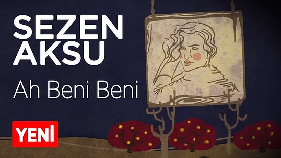 Sezen Aksu - Ah Beni Beni Şarkı Sözleri