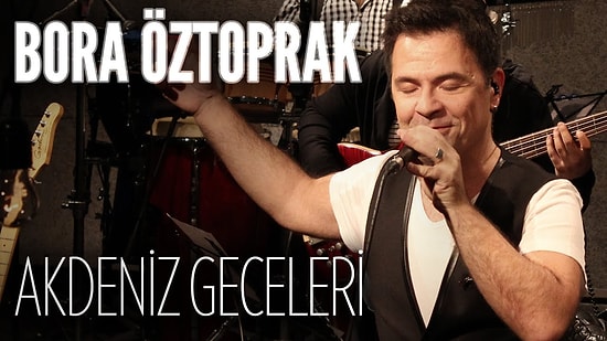 Bora Öztoprak - Akdeniz Geceleri Şarkı Sözleri