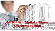 Her Mimarın Mutlaka Bilmesi Gereken Altın Değerinde 240 Bilgi!