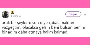 Hiç Gücümüz Kalmadı! Artık Yeni Bir İnsan İçin Çabalamayı Göze Alamayanların Çok İyi Anlayacağı Durumlar