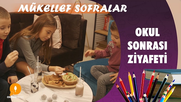 Okul Sonrası Ziyafeti - Mükellef Sofralar