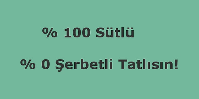 % 100 sütlü tatlısın!