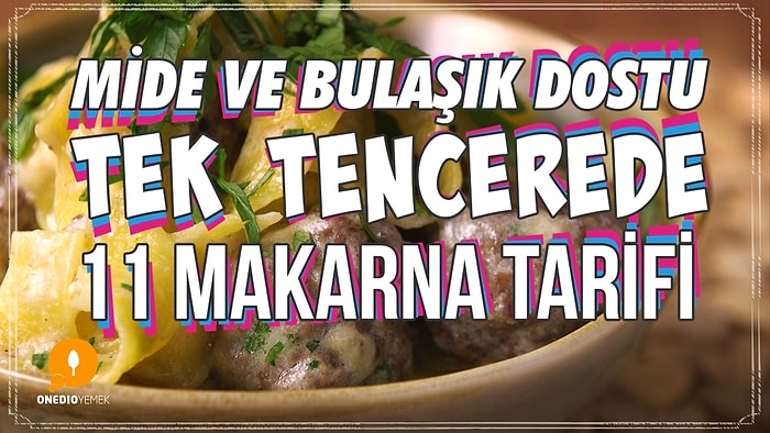 Makarna Severlere Müjde! Mide ve Bulaşık Dostu Tek Tencerede 11 Makarna Tarifi Sizler İçin Seçilerek Derlendi