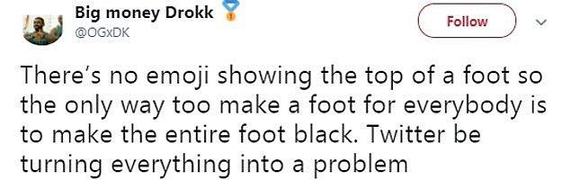 "Ayağın üst kısmını gösteren bir emoji yok. O yüzden herkes için bir ayak yapmanın tek yolu hepsini siyah yapmak. Twitter'da her şey sorun oluyor!"