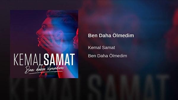 Kemal Samat - Ben Daha Ölmedim Şarkı Sözleri