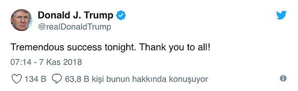 Trump, Twitter'dan attığı mesajda, "Bu akşam muazzam bir başarı elde edildi. Herkese teşekkürler" dedi.
