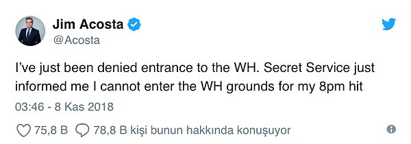 CNN muhabiri Jim Acosta, sosyal medyada kendisine ait Twitter hesabından açıklama yaparak, Beyaz Saray'a alınmadığını duyurdu.