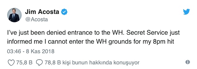 CNN muhabiri Jim Acosta, sosyal medyada kendisine ait Twitter hesabından açıklama yaparak, Beyaz Saray'a alınmadığını duyurdu.