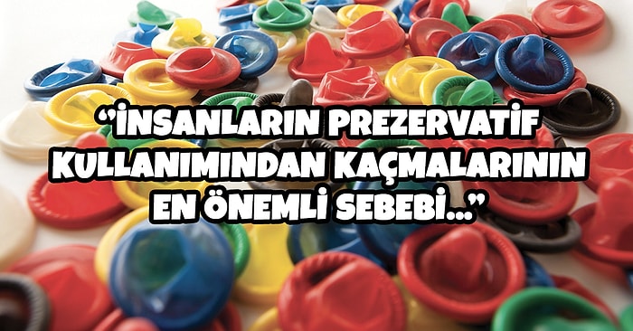 Spermlerin ve Hastalıkların Baş Düşmanı Prezervatif Hakkında Duyunca Epey Şaşıracağınız 15 Bilgi