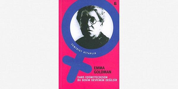 8. Dans Edemeyeceksem Bu Benim Devrimim Değildir - Emma Goldman