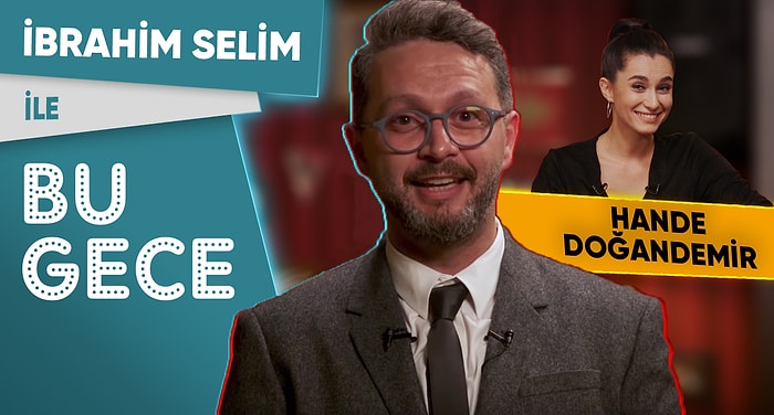 İbrahim Selim ile Bu Gece: Hande Doğandemir, Çükübik, Arka Sokaklar, Kadın Şefler, Canan Karatay