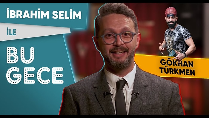 İbrahim Selim ile Bu Gece: Gökhan Türkmen, Kim Kardashian, Ezhel ft. Nilüfer Geceler, Veganlar