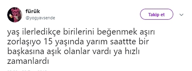 Artık yaş ilerlemiş, istekler ve amaçlar farklılaşmıştır... Bu nedenle de birine aşık olmak insana çok uzak görünür.
