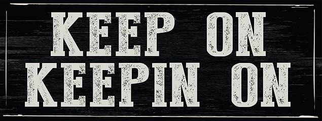 12. Keep on Keepin' On