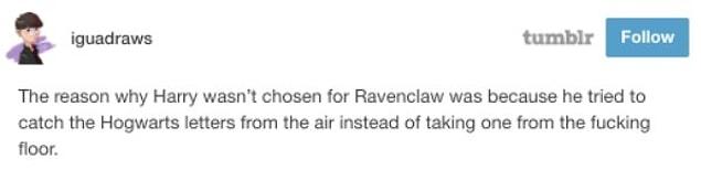 10. The reason why Harry wasn't chosen for Ravenclaw.... he is not that clever...