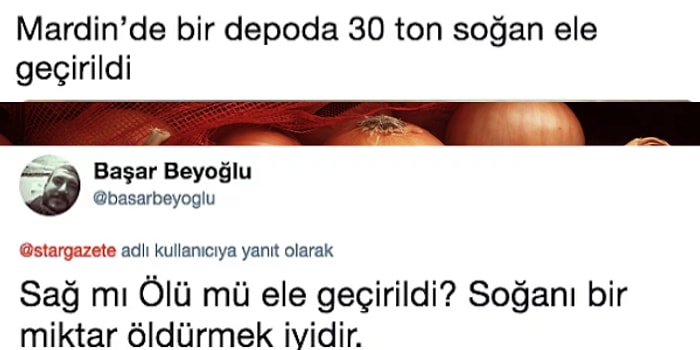 Soğan Krizi ve Soğan Deposu Baskınları Hakkında Ağlanacak Halimize Güldüren Paylaşımlar