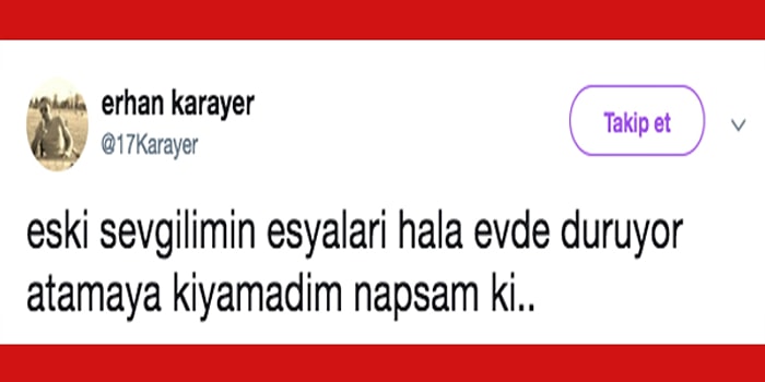 Atamıyoruz! Sadece Eski Sevgilisinin Eşyalarını Atamadığı İçin Yıkık Hissedenlerin Anlayacağı Hâller