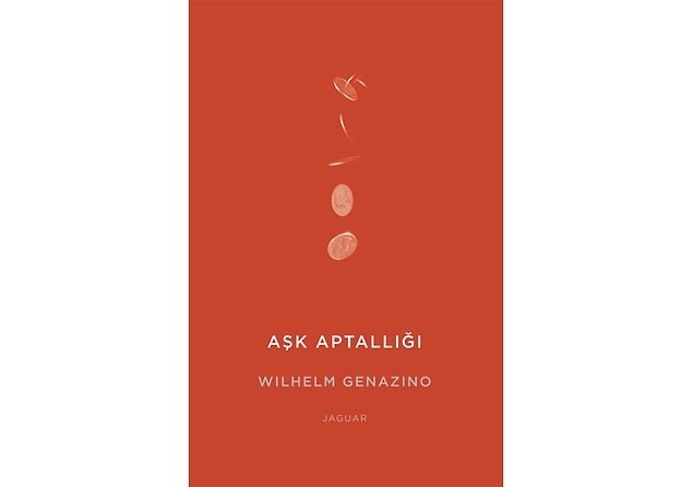 49. Aşk Aptallığı - Wilhelm Genazino
