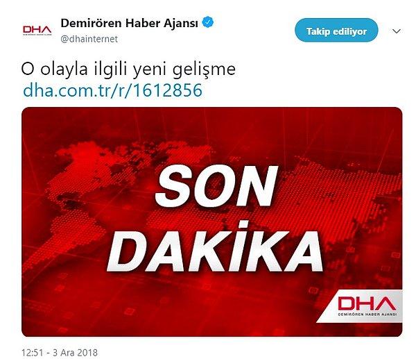 Son dakika olarak haberi Twitter hesabından paylaşan DHA, haberi 'O olayla ilgili yeni gelişme' başlığı ile duyurdu.