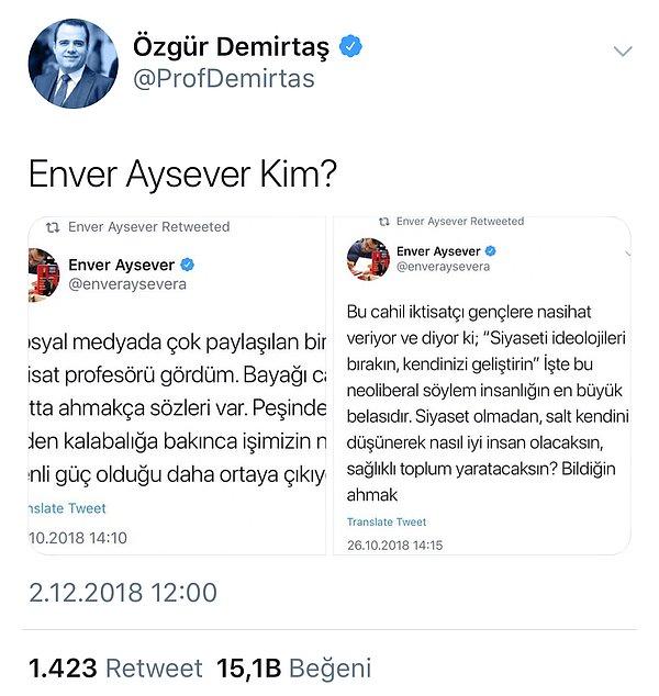 Demirtaş geçtiğimiz gün, Cumhuriyet yazarı Enver Aysever'in isim vermeden kendisini hedefe koyduğu eleştirel tweetleri alıntılayıp, 'Enver Aysever kim?' yazdı.
