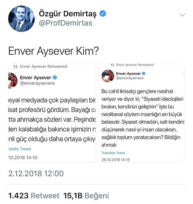 Demirtaş geçtiğimiz gün, Cumhuriyet yazarı Enver Aysever'in isim vermeden kendisini hedefe koyduğu eleştirel tweetleri alıntılayıp, 'Enver Aysever kim?' yazdı.