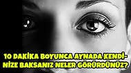 Birinin Gözünün İçine 10 Dakika Bakınca Bilincinizin Değişebileceğini Biliyor muydunuz?